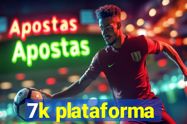 7k plataforma